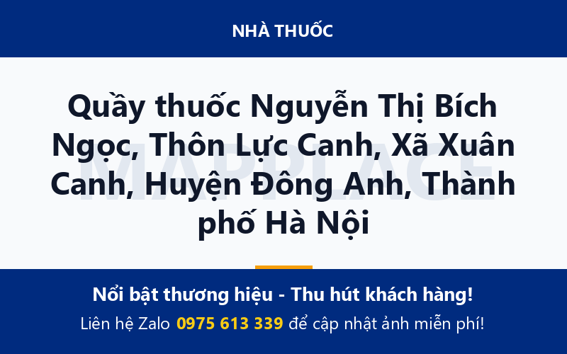 Quầy thuốc Nguyễn Thị Bích Ngọc, Thôn Lực Canh, Xã Xuân Canh, Huyện Đông Anh, Thành phố Hà Nội