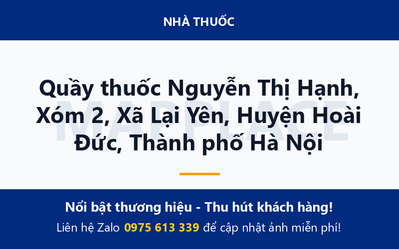 Quầy thuốc Nguyễn Thị Hạnh, Xóm 2, Xã Lại Yên, Huyện Hoài Đức, Thành phố Hà Nội