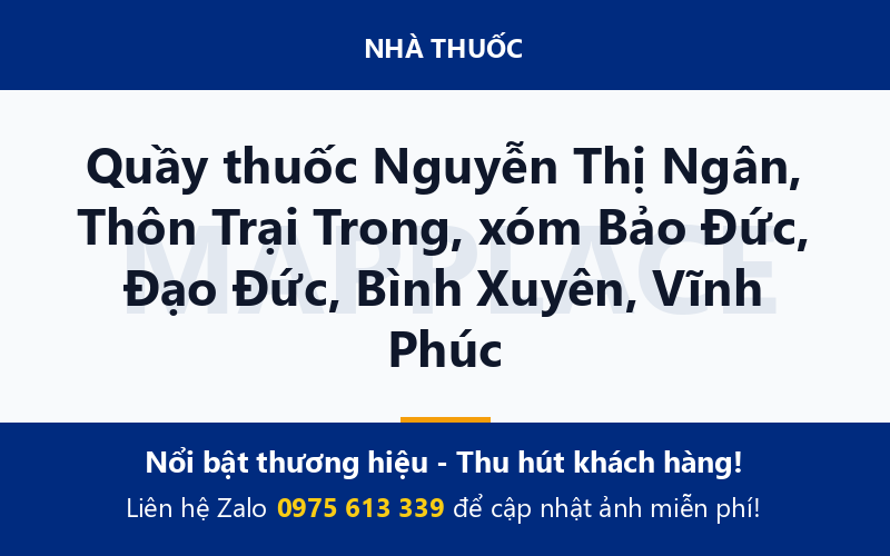 Quầy thuốc Nguyễn Thị Ngân, Thôn Trại Trong, xóm Bảo Đức, Đạo Đức, Bình Xuyên, Vĩnh Phúc