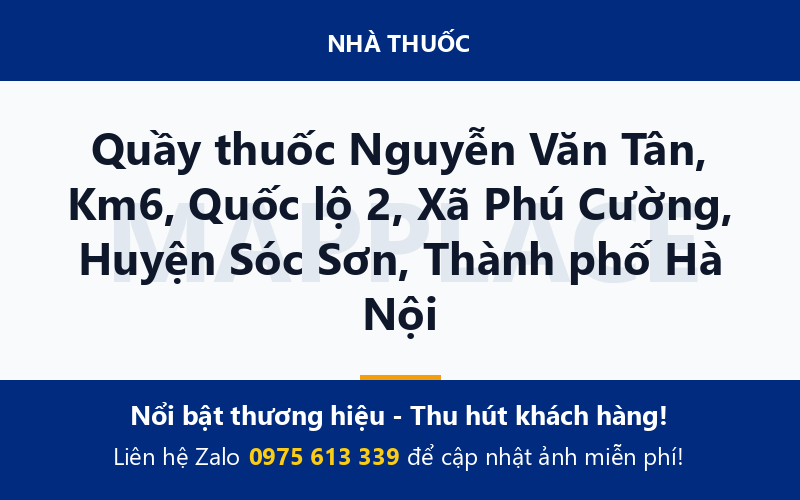 Quầy thuốc Nguyễn Văn Tân, Km6, Quốc lộ 2, Xã Phú Cường, Huyện Sóc Sơn, Thành phố Hà Nội
