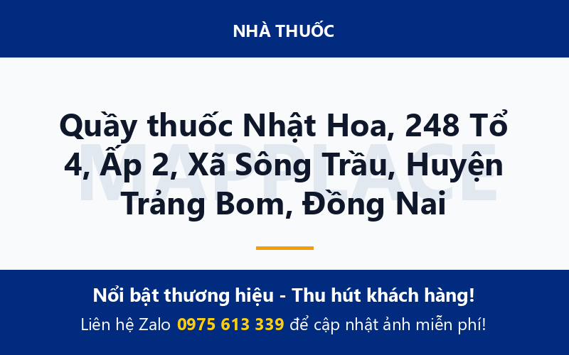 Quầy thuốc Nhật Hoa, 248 Tổ 4, Ấp 2, Xã Sông Trầu, Huyện Trảng Bom, Đồng Nai