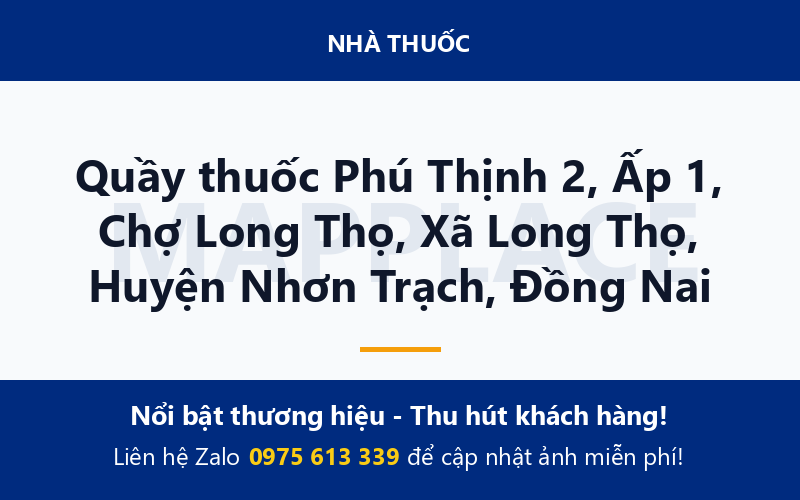 Quầy thuốc Phú Thịnh 2, Ấp 1, Chợ Long Thọ, Xã Long Thọ, Huyện Nhơn Trạch, Đồng Nai