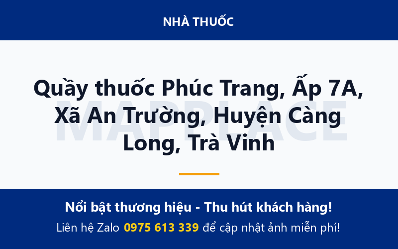 Quầy thuốc Phúc Trang, Ấp 7A, Xã An Trường, Huyện Càng Long, Trà Vinh