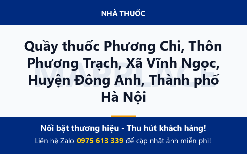 Quầy thuốc Phương Chi, Thôn Phương Trạch, Xã Vĩnh Ngọc, Huyện Đông Anh, Thành phố Hà Nội