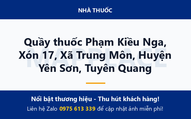 Quầy thuốc Phạm Kiều Nga, Xón 17, Xã Trung Môn, Huyện Yên Sơn, Tuyên Quang