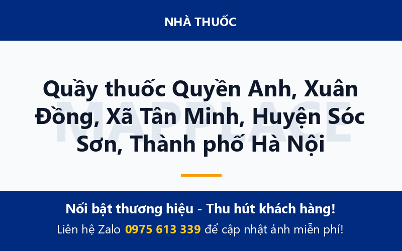 Quầy thuốc Quyền Anh, Xuân Đồng, Xã Tân Minh, Huyện Sóc Sơn, Thành phố Hà Nội