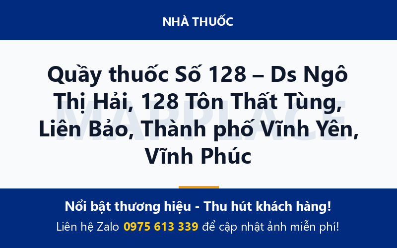 Quầy thuốc Số 128 – Ds Ngô Thị Hải, 128 Tôn Thất Tùng, Liên Bảo, Thành phố Vĩnh Yên, Vĩnh Phúc