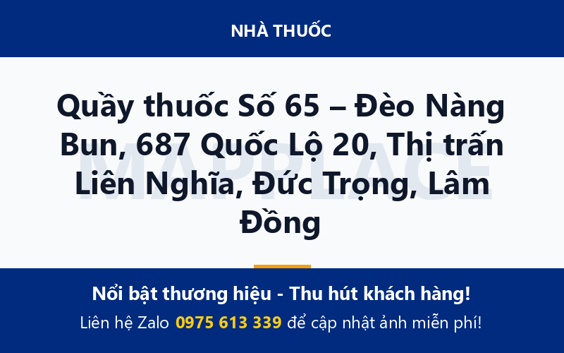Quầy thuốc Số 65 – Đèo Nàng Bun, 687 Quốc Lộ 20, Thị trấn Liên Nghĩa, Đức Trọng, Lâm Đồng