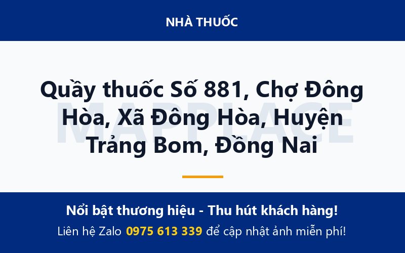 Quầy thuốc Số 881, Chợ Đông Hòa, Xã Đông Hòa, Huyện Trảng Bom, Đồng Nai