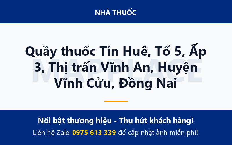 Quầy thuốc Tín Huê, Tổ 5, Ấp 3, Thị trấn Vĩnh An, Huyện Vĩnh Cửu, Đồng Nai