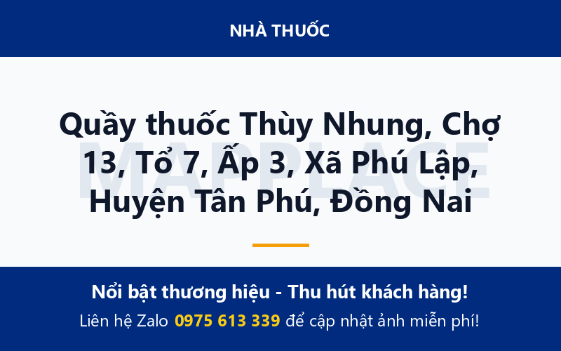 Quầy thuốc Thùy Nhung, Chợ 13, Tổ 7, Ấp 3, Xã Phú Lập, Huyện Tân Phú, Đồng Nai