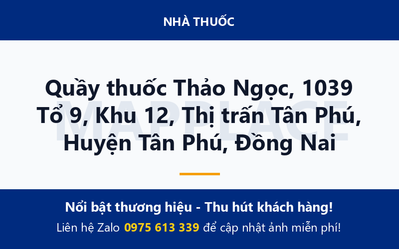 Quầy thuốc Thảo Ngọc, 1039 Tổ 9, Khu 12, Thị trấn Tân Phú, Huyện Tân Phú, Đồng Nai