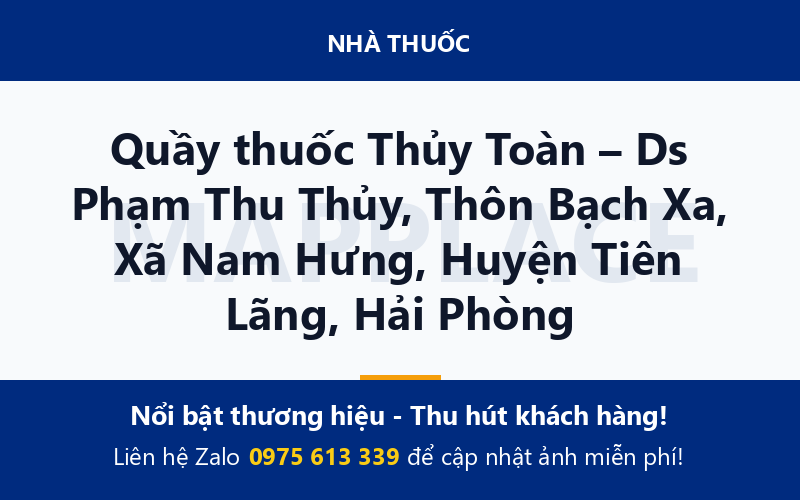 Quầy thuốc Thủy Toàn – Ds Phạm Thu Thủy, Thôn Bạch Xa, Xã Nam Hưng, Huyện Tiên Lãng, Hải Phòng