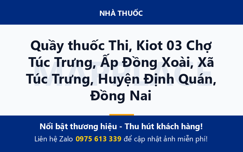 Quầy thuốc Thi, Kiot 03 Chợ Túc Trưng, Ấp Đồng Xoài, Xã Túc Trưng, Huyện Định Quán, Đồng Nai