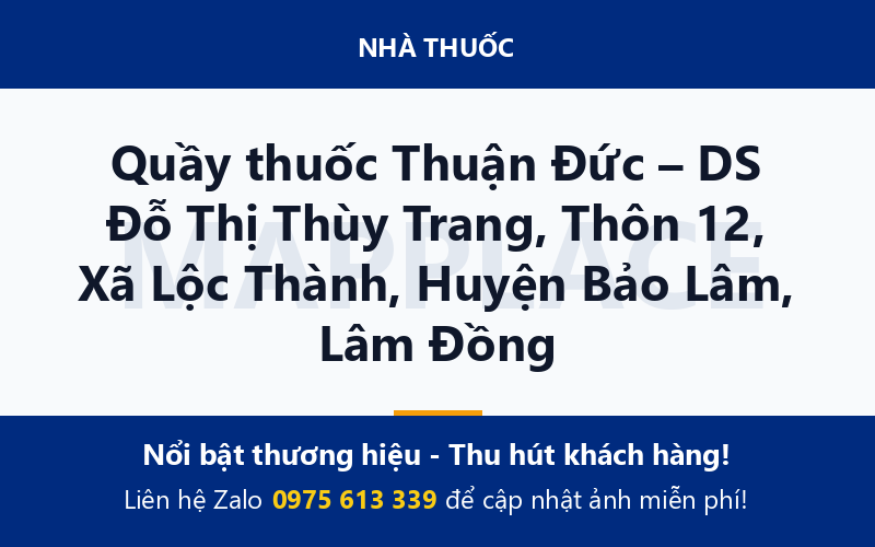 Quầy thuốc Thuận Đức – DS Đỗ Thị Thùy Trang, Thôn 12, Xã Lộc Thành, Huyện Bảo Lâm, Lâm Đồng