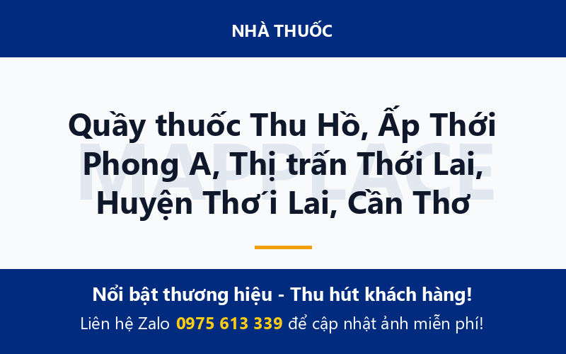 Quầy thuốc Thu Hồ, Ấp Thới Phong A, Thị trấn Thới Lai, Huyện Thới Lai, Cần Thơ