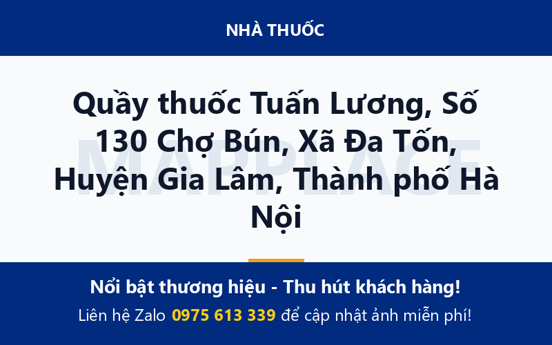 Quầy thuốc Tuấn Lương, Số 130 Chợ Bún, Xã Đa Tốn, Huyện Gia Lâm, Thành phố Hà Nội
