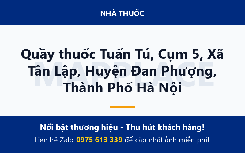 Quầy thuốc Tuấn Tú, Cụm 5, Xã Tân Lập, Huyện Đan Phượng, Thành Phố Hà Nội