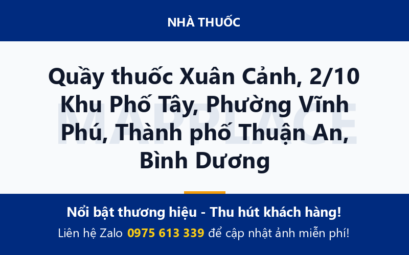 Quầy thuốc Xuân Cảnh, 2/10 Khu Phố Tây, Phường Vĩnh Phú, Thành phố Thuận An, Bình Dương