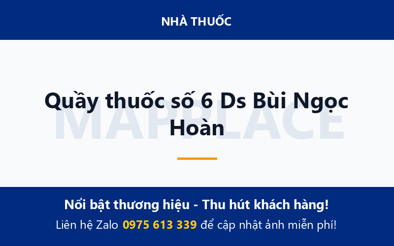 Quầy thuốc số 6 Ds Bùi Ngọc Hoàn