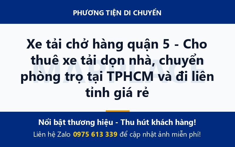 Xe tải chở hàng quận 5 - Cho thuê xe tải dọn nhà, chuyển phòng trọ tại TPHCM và đi liên tỉnh giá rẻ