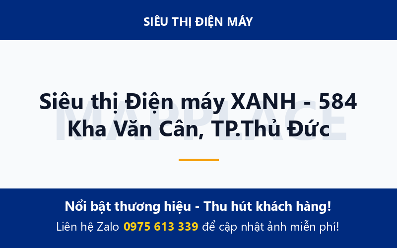 Siêu thị Điện máy XANH - 584 Kha Văn Cân, TP.Thủ Đức
