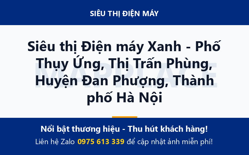 Siêu thị Điện máy Xanh - Phố Thụy Ứng, Thị Trấn Phùng, Huyện Đan Phượng, Thành phố Hà Nội
