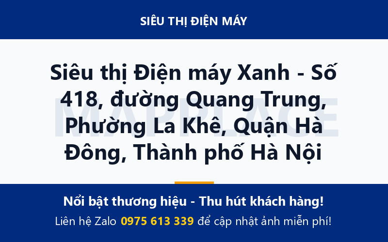Siêu thị Điện máy Xanh - Số 418, đường Quang Trung, Phường La Khê, Quận Hà Đông, Thành phố Hà Nội