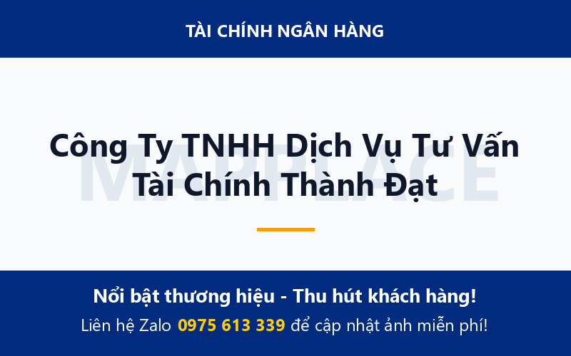 Công Ty TNHH Dịch Vụ Tư Vấn Tài Chính Thành Đạt
