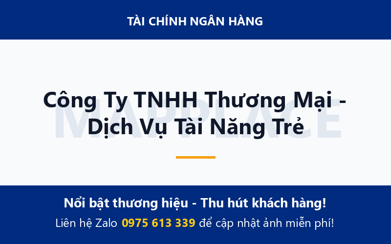 Công Ty TNHH Thương Mại - Dịch Vụ Tài Năng Trẻ