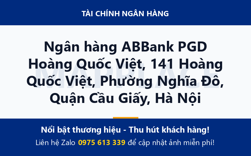 Ngân hàng ABBank PGD Hoàng Quốc Việt, 141 Hoàng Quốc Việt, Phường Nghĩa Đô, Quận Cầu Giấy, Hà Nội