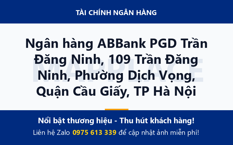 Ngân hàng ABBank PGD Trần Đăng Ninh, 109 Trần Đăng Ninh, Phường Dịch Vọng, Quận Cầu Giấy, TP Hà Nội