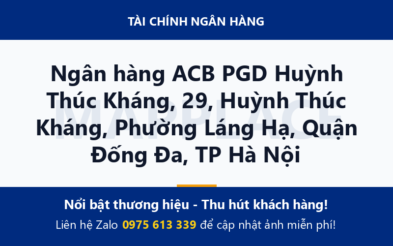 Ngân hàng ACB PGD Huỳnh Thúc Kháng, 29, Huỳnh Thúc Kháng, Phường Láng Hạ, Quận Đống Đa, TP Hà Nội