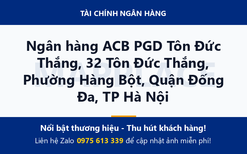Ngân hàng ACB PGD Tôn Đức Thắng, 32 Tôn Đức Thắng, Phường Hàng Bột, Quận Đống Đa, TP Hà Nội