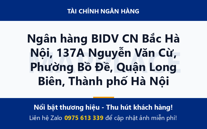 Ngân hàng BIDV CN Bắc Hà Nội, 137A Nguyễn Văn Cừ, Phường Bồ Đề, Quận Long Biên, Thành phố Hà Nội