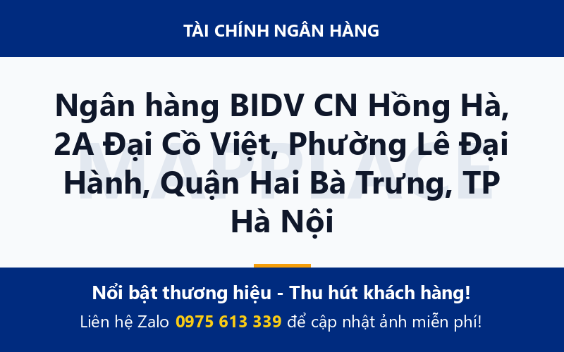 Ngân hàng BIDV CN Hồng Hà, 2A Đại Cồ Việt, Phường Lê Đại Hành, Quận Hai Bà Trưng, TP Hà Nội
