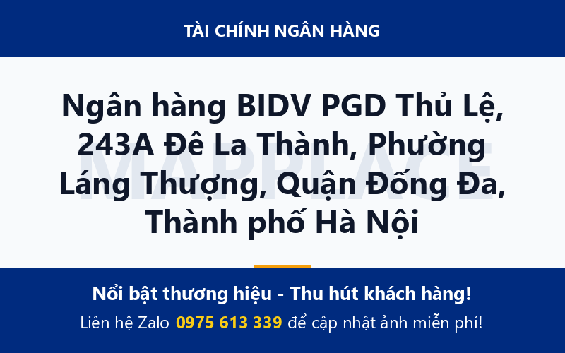 Ngân hàng BIDV PGD Thủ Lệ, 243A Đê La Thành, Phường Láng Thượng, Quận Đống Đa, Thành phố Hà Nội
