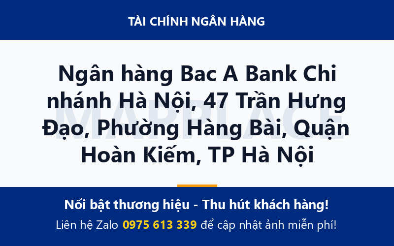 Ngân hàng Bac A Bank Chi nhánh Hà Nội, 47 Trần Hưng Đạo, Phường Hàng Bài, Quận Hoàn Kiếm, TP Hà Nội