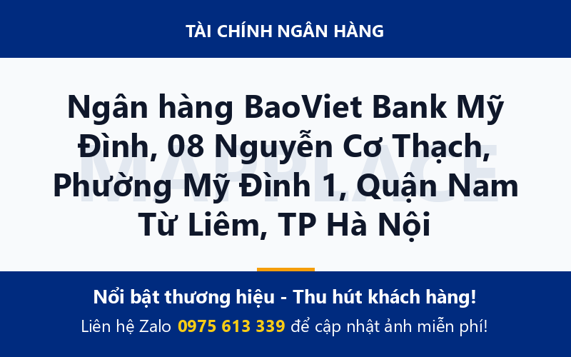 Ngân hàng BaoViet Bank Mỹ Đình, 08 Nguyễn Cơ Thạch, Phường Mỹ Đình 1, Quận Nam Từ Liêm, TP Hà Nội