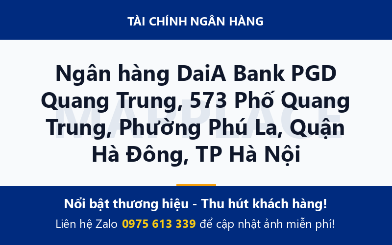 Ngân hàng DaiA Bank PGD Quang Trung, 573 Phố Quang Trung, Phường Phú La, Quận Hà Đông, TP Hà Nội