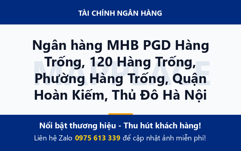 Ngân hàng MHB PGD Hàng Trống, 120 Hàng Trống, Phường Hàng Trống, Quận Hoàn Kiếm, Thủ Đô Hà Nội
