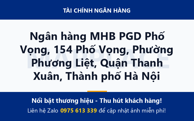 Ngân hàng MHB PGD Phố Vọng, 154 Phố Vọng, Phường Phương Liệt, Quận Thanh Xuân, Thành phố Hà Nội