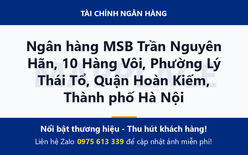 Ngân hàng MSB Trần Nguyên Hãn, 10 Hàng Vôi, Phường Lý Thái Tổ, Quận Hoàn Kiếm, Thành phố Hà Nội