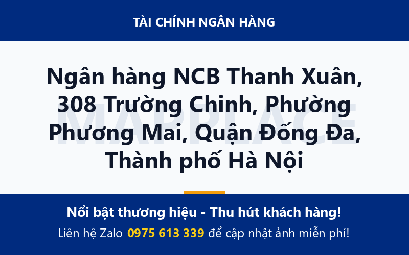 Ngân hàng NCB Thanh Xuân, 308 Trường Chinh, Phường Phương Mai, Quận Đống Đa, Thành phố Hà Nội