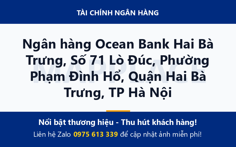 Ngân hàng Ocean Bank Hai Bà Trưng, Số 71 Lò Đúc, Phường Phạm Đình Hổ, Quận Hai Bà Trưng, TP Hà Nội