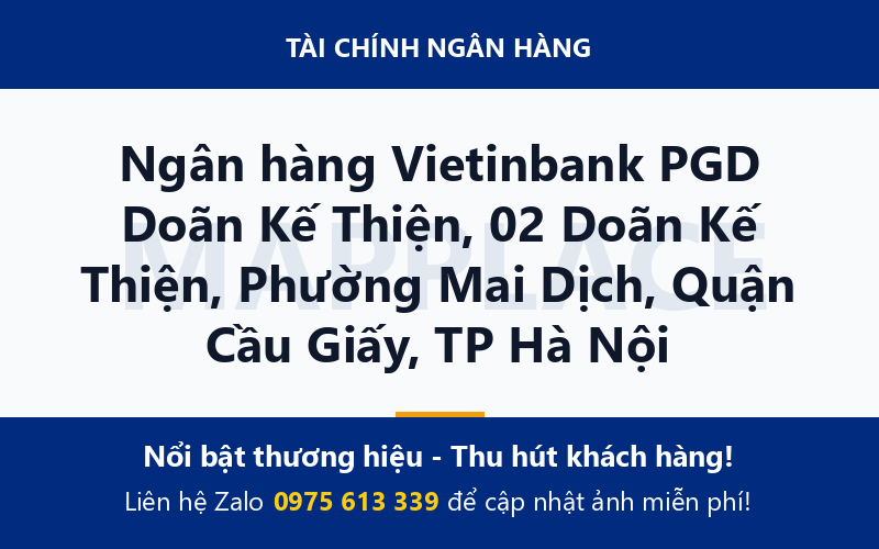 Ngân hàng Vietinbank PGD Doãn Kế Thiện, 02 Doãn Kế Thiện, Phường Mai Dịch, Quận Cầu Giấy, TP Hà Nội