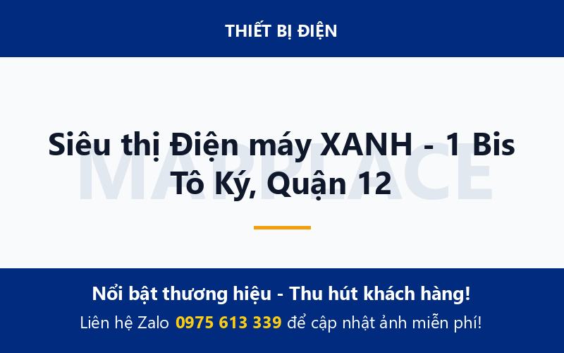 Siêu thị Điện máy XANH - 1 Bis Tô Ký, Quận 12