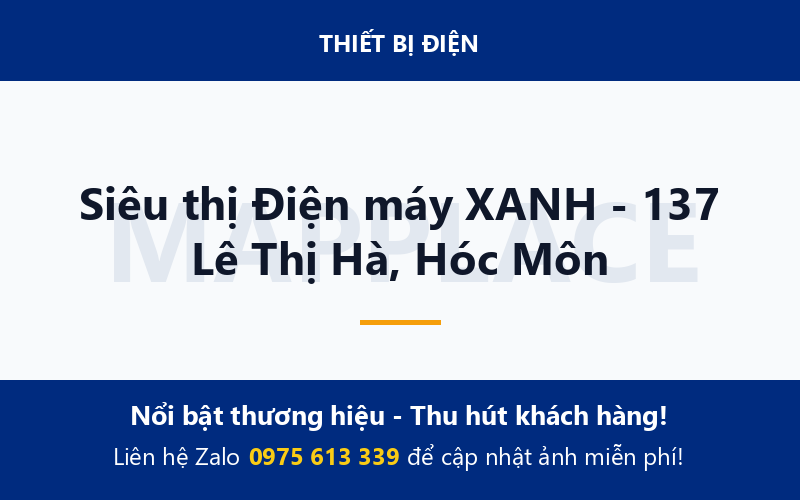 Siêu thị Điện máy XANH - 137 Lê Thị Hà, Hóc Môn