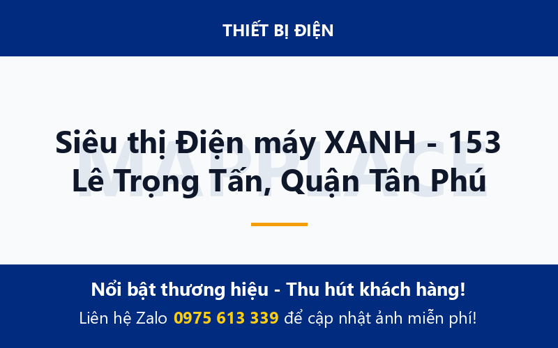 Siêu thị Điện máy XANH - 153 Lê Trọng Tấn, Quận Tân Phú