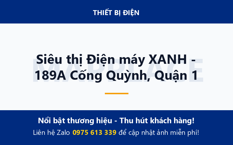 Siêu thị Điện máy XANH - 189A Cống Quỳnh, Quận 1
